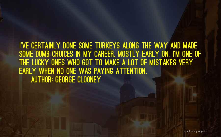 Make No Mistakes Quotes By George Clooney