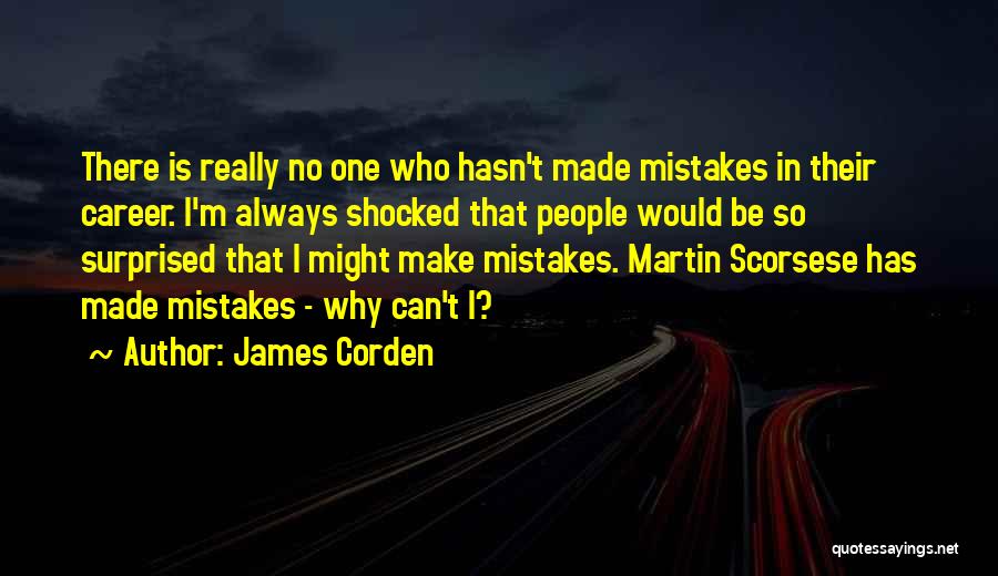 Make No Mistakes Quotes By James Corden