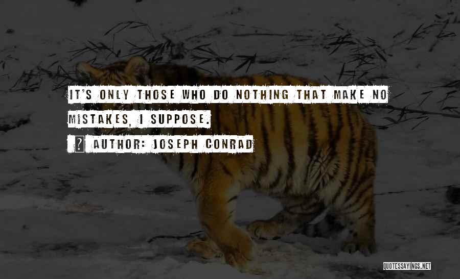 Make No Mistakes Quotes By Joseph Conrad
