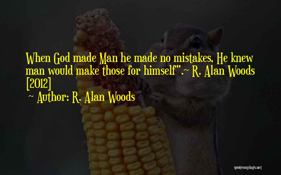 Make No Mistakes Quotes By R. Alan Woods