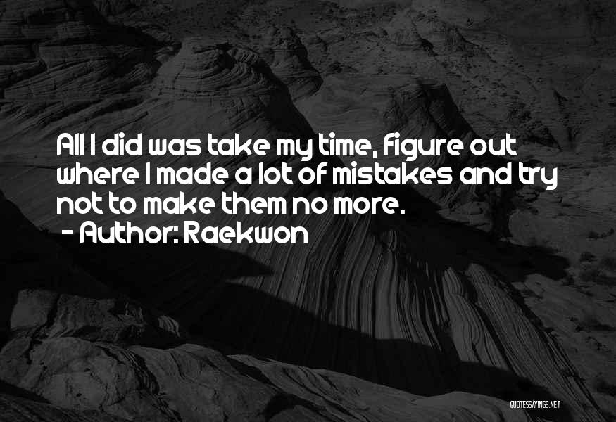 Make No Mistakes Quotes By Raekwon