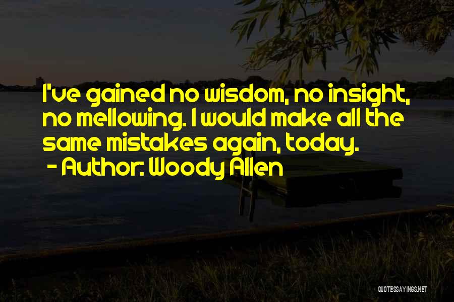 Make No Mistakes Quotes By Woody Allen