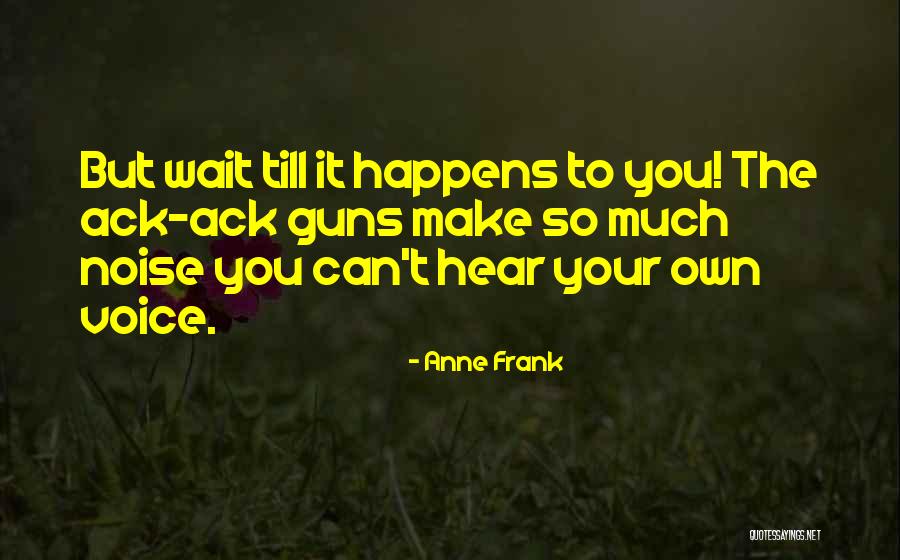 Make Noise Quotes By Anne Frank