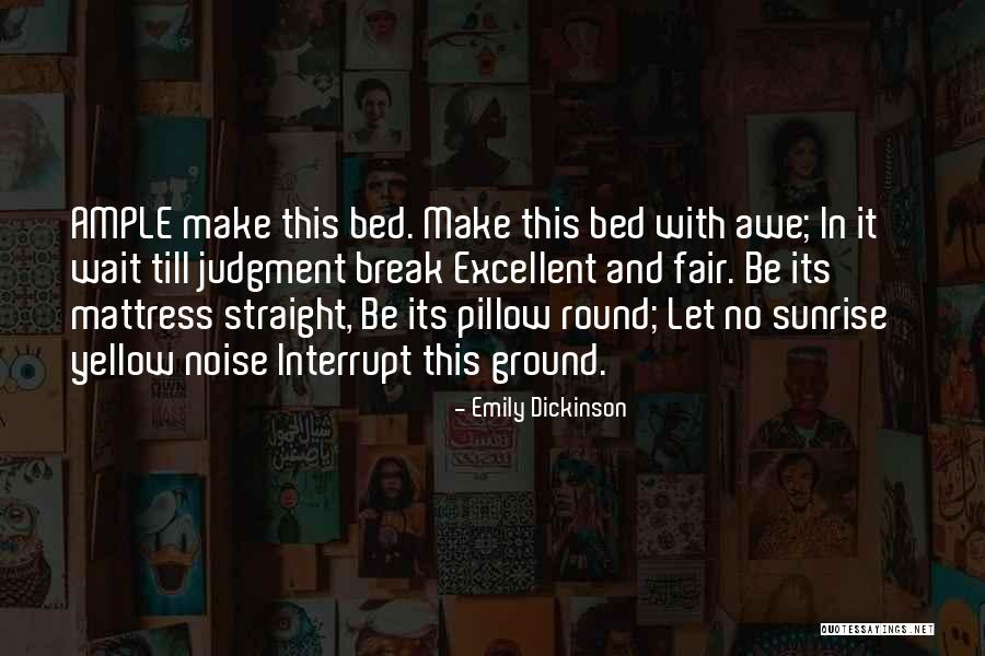 Make Noise Quotes By Emily Dickinson