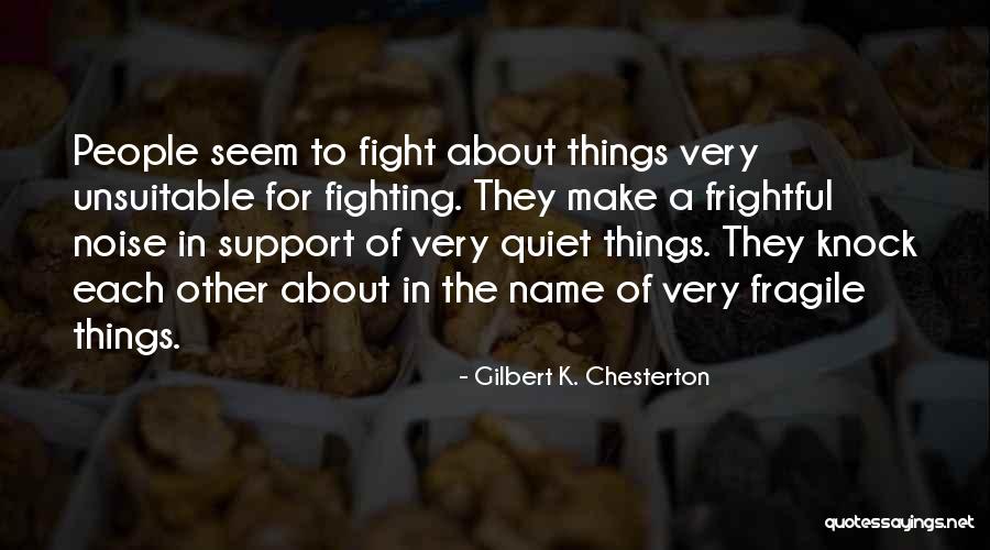 Make Noise Quotes By Gilbert K. Chesterton