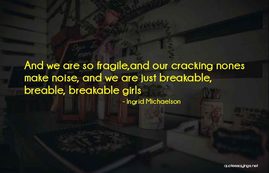 Make Noise Quotes By Ingrid Michaelson