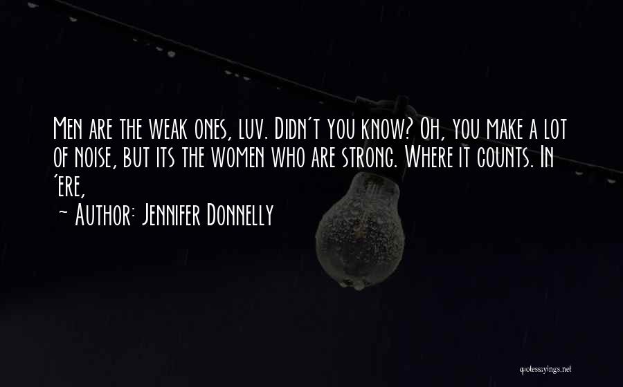 Make Noise Quotes By Jennifer Donnelly