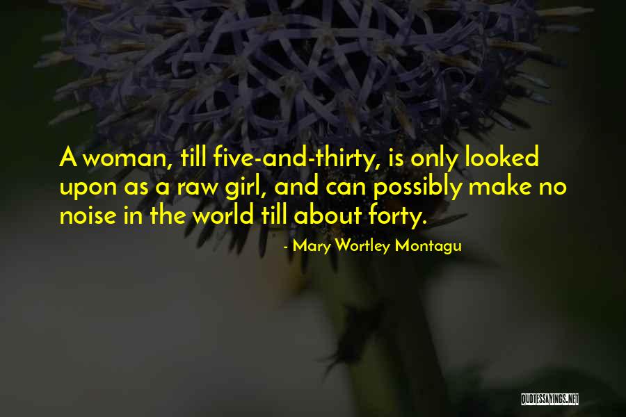 Make Noise Quotes By Mary Wortley Montagu