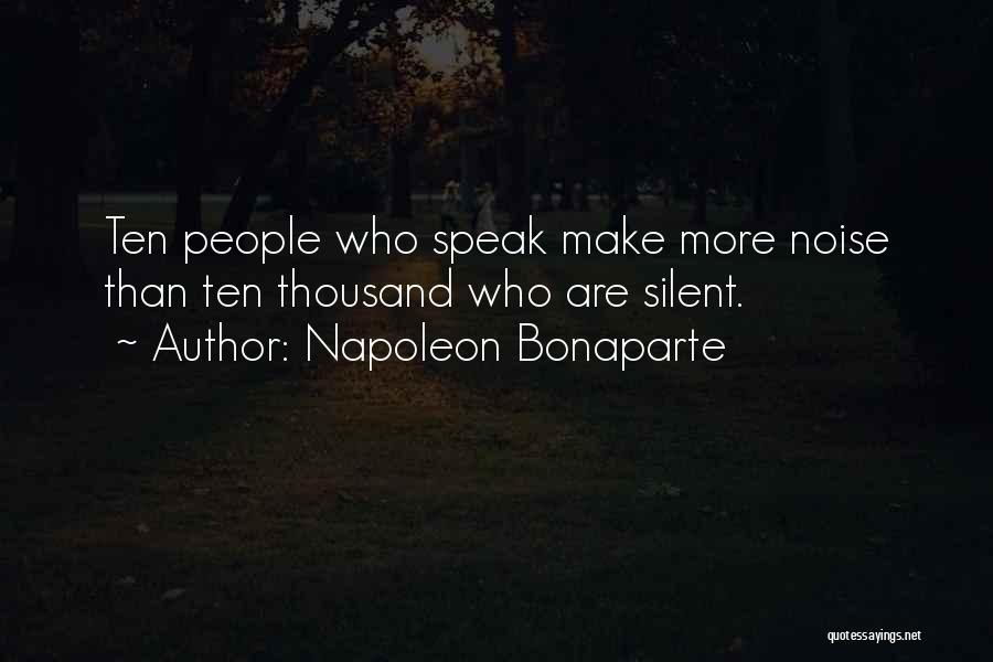 Make Noise Quotes By Napoleon Bonaparte