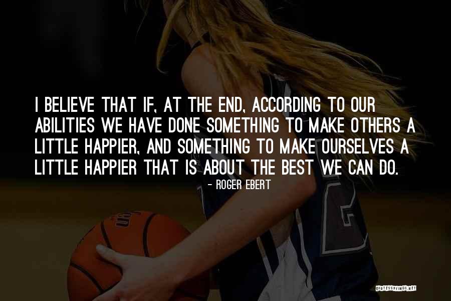 Make Others Believe Quotes By Roger Ebert Make Others Believe Quotes By Roger Ebert