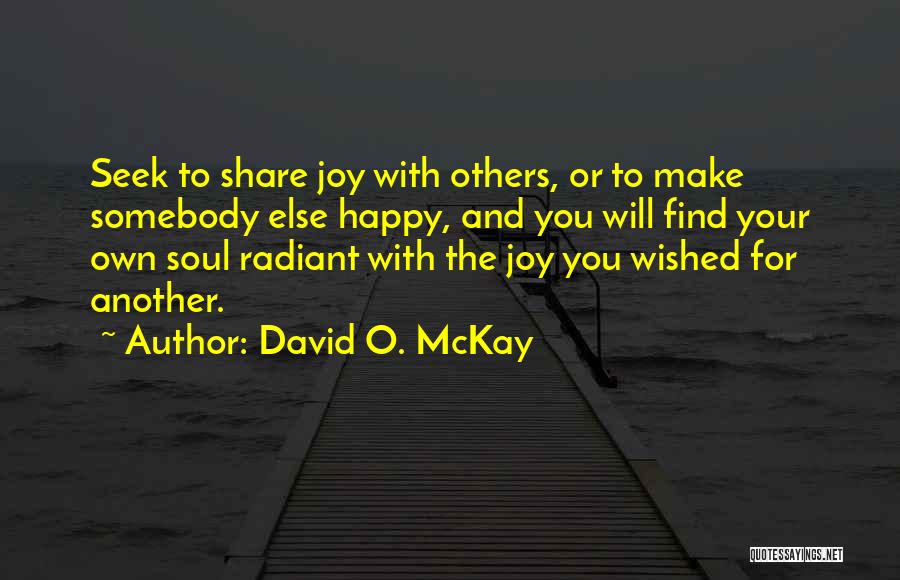 Make Others Happy Quotes By David O. McKay