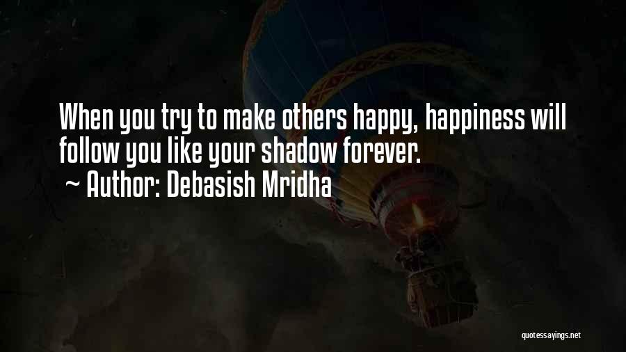 Make Others Happy Quotes By Debasish Mridha