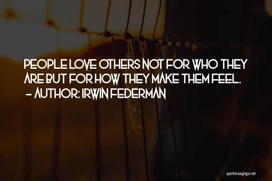 Make Others Happy Quotes By Irwin Federman