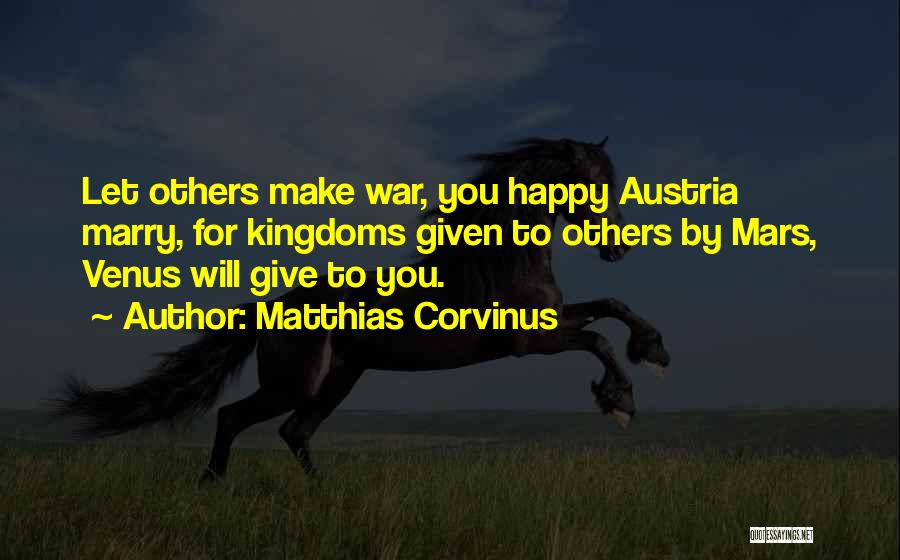 Make Others Happy Quotes By Matthias Corvinus