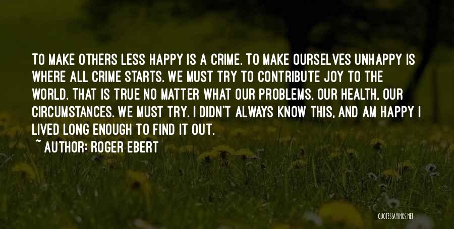 Make Others Happy Quotes By Roger Ebert