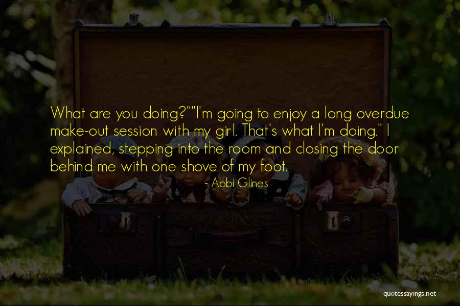 Make Out Session Quotes By Abbi Glines Make Out Session Quotes By Abbi Glines