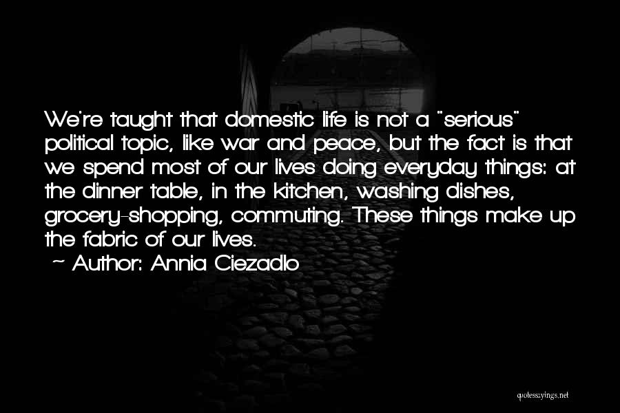 Make Peace Not War Quotes By Annia Ciezadlo