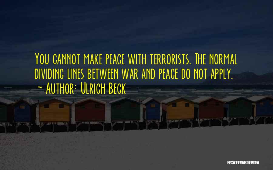 Make Peace Not War Quotes By Ulrich Beck
