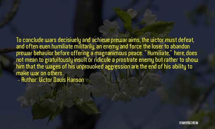 Make Peace Not War Quotes By Victor Davis Hanson