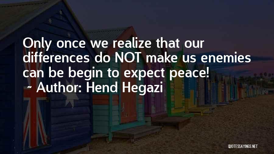 Make Peace With Enemies Quotes By Hend Hegazi