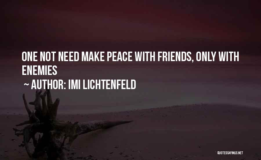 Make Peace With Enemies Quotes By Imi Lichtenfeld