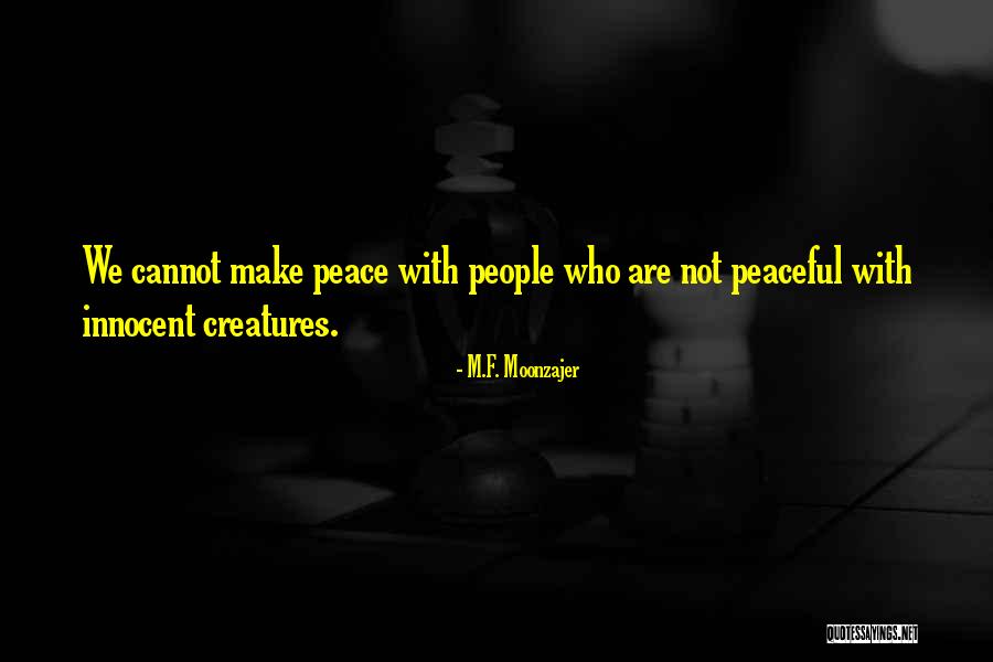 Make Peace With People Quotes By M.F. Moonzajer Make Peace With People Quotes By M.F. Moonzajer