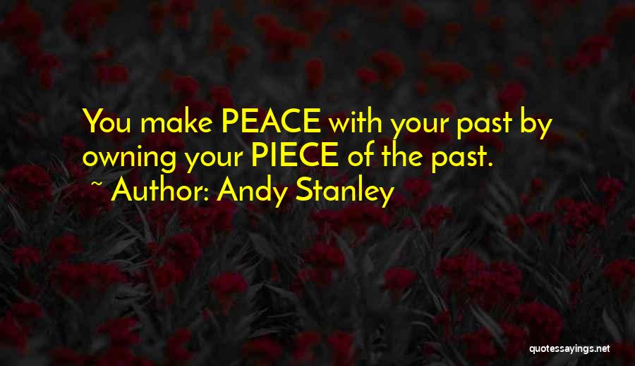 Make Peace With Your Past Quotes By Andy Stanley