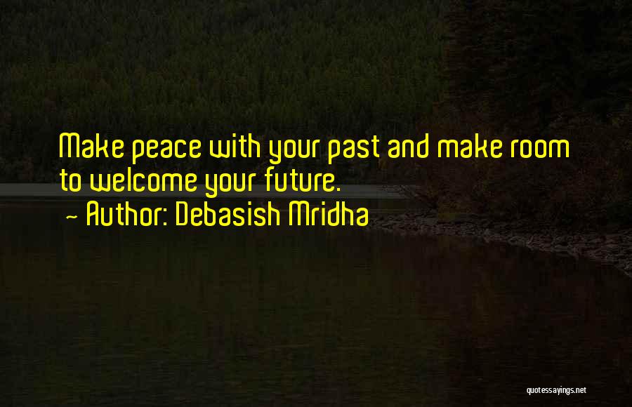 Make Peace With Your Past Quotes By Debasish Mridha