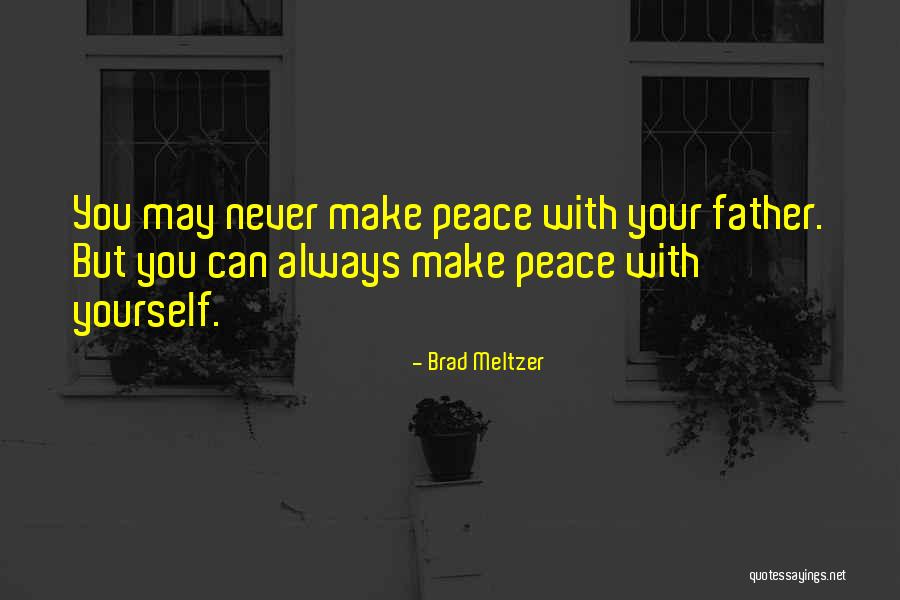 Make Peace Yourself Quotes By Brad Meltzer Make Peace Yourself Quotes By Brad Meltzer