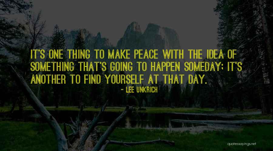 Make Peace Yourself Quotes By Lee Unkrich Make Peace Yourself Quotes By Lee Unkrich
