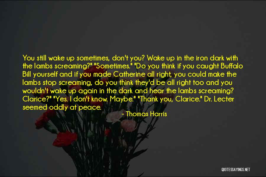 Make Peace Yourself Quotes By Thomas Harris Make Peace Yourself Quotes By Thomas Harris