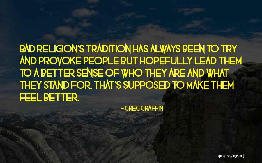 Make People Feel Better Quotes By Greg Graffin Make People Feel Better Quotes By Greg Graffin