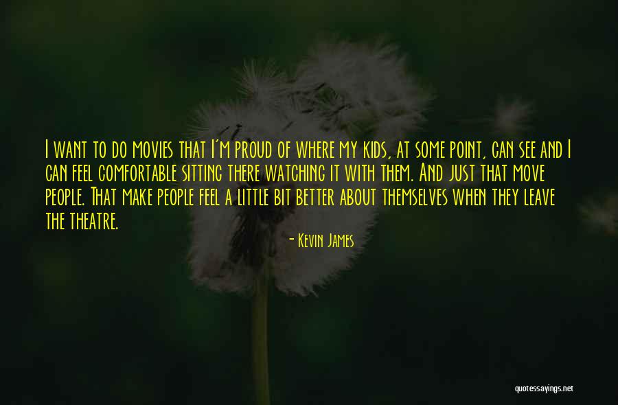 Make People Feel Better Quotes By Kevin James Make People Feel Better Quotes By Kevin James
