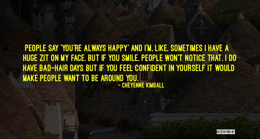 Make People Smile Quotes By Cheyenne Kimball Make People Smile Quotes By Cheyenne Kimball