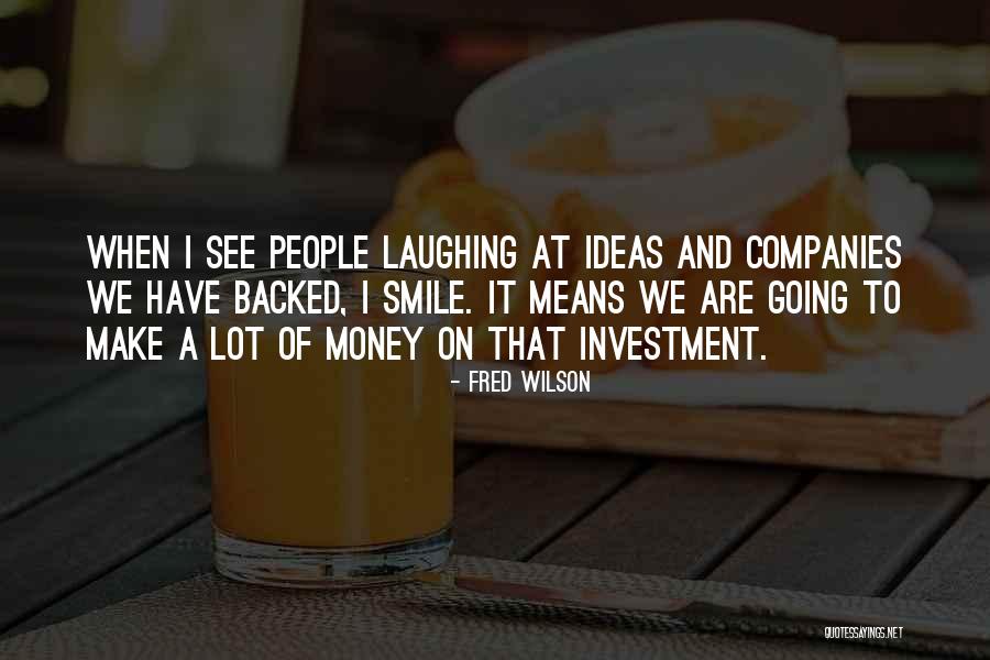 Make People Smile Quotes By Fred Wilson Make People Smile Quotes By Fred Wilson