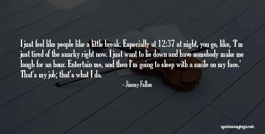 Make People Smile Quotes By Jimmy Fallon Make People Smile Quotes By Jimmy Fallon