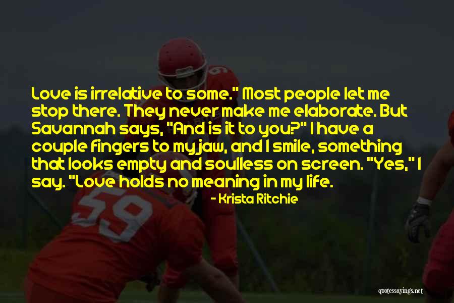 Make People Smile Quotes By Krista Ritchie Make People Smile Quotes By Krista Ritchie