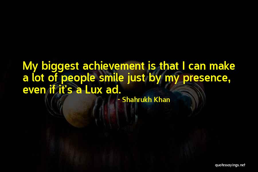 Make People Smile Quotes By Shahrukh Khan Make People Smile Quotes By Shahrukh Khan
