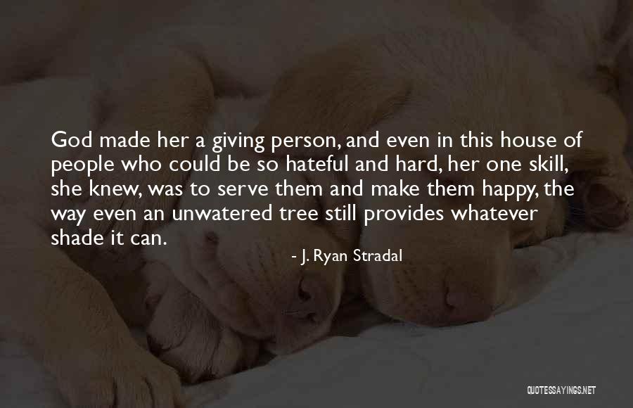 Make Person Happy Quotes By J. Ryan Stradal Make Person Happy Quotes By J. Ryan Stradal