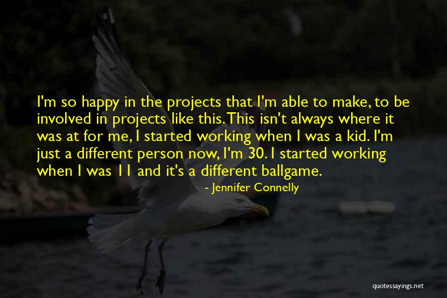 Make Person Happy Quotes By Jennifer Connelly Make Person Happy Quotes By Jennifer Connelly