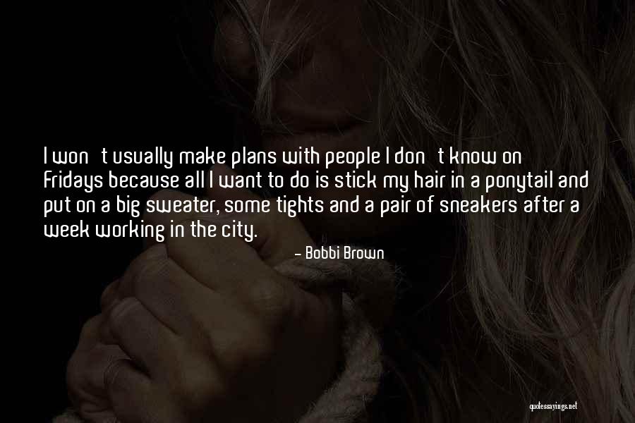 Make Plans Quotes By Bobbi Brown Make Plans Quotes By Bobbi Brown