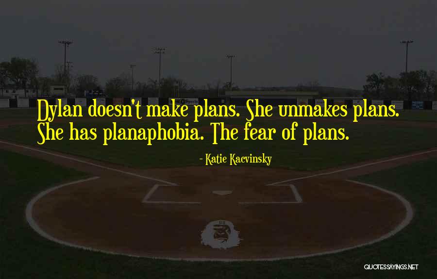 Make Plans Quotes By Katie Kacvinsky Make Plans Quotes By Katie Kacvinsky