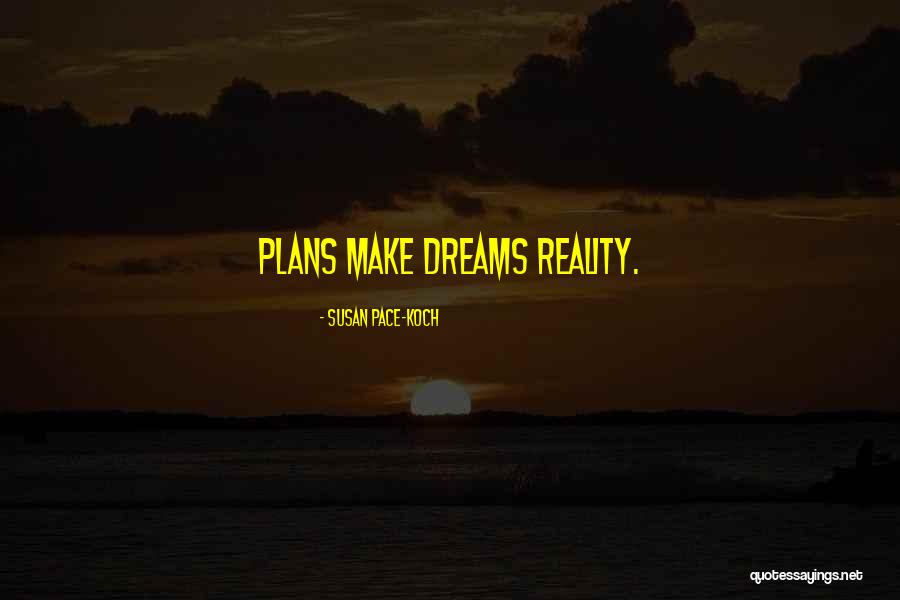 Make Plans Quotes By Susan Pace-Koch Make Plans Quotes By Susan Pace-Koch