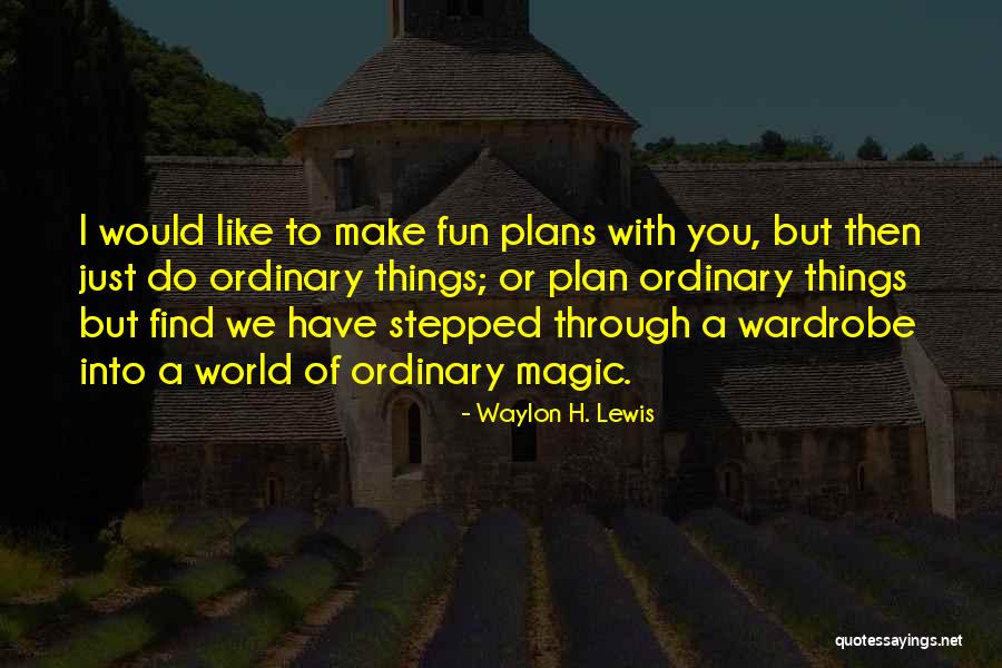 Make Plans Quotes By Waylon H. Lewis Make Plans Quotes By Waylon H. Lewis