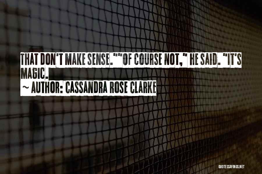 Make Sense Quotes By Cassandra Rose Clarke