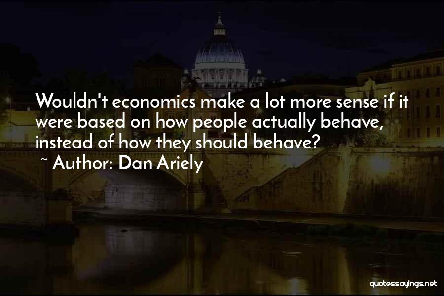Make Sense Quotes By Dan Ariely