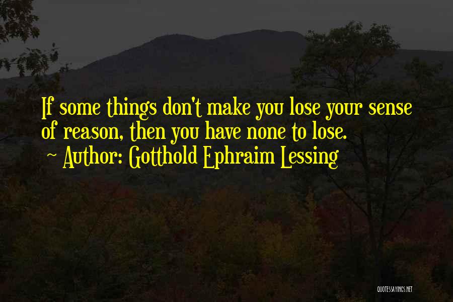 Make Sense Quotes By Gotthold Ephraim Lessing