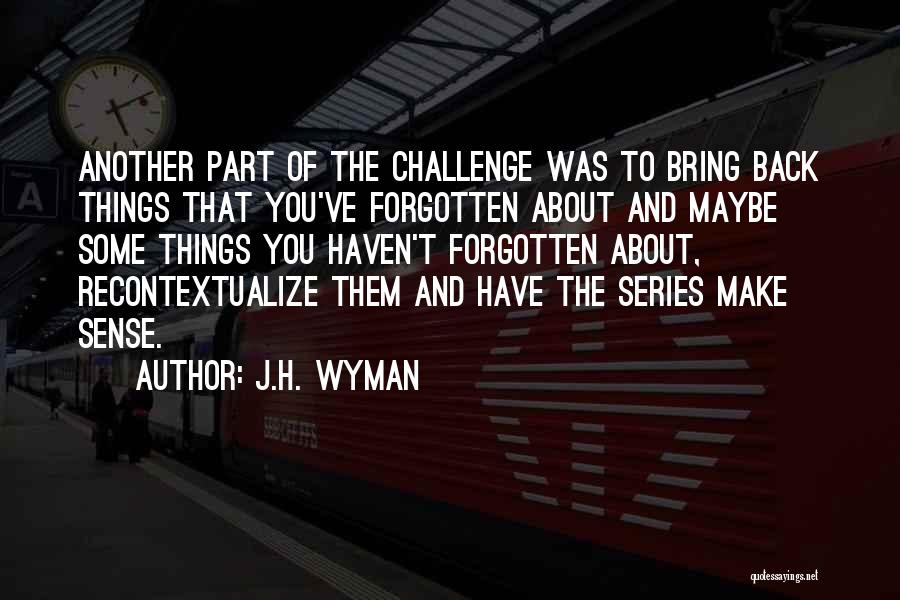 Make Sense Quotes By J.H. Wyman