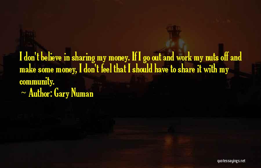 Make Some Money Quotes By Gary Numan