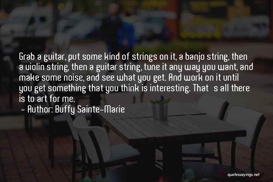 Make Some Noise Quotes By Buffy Sainte-Marie